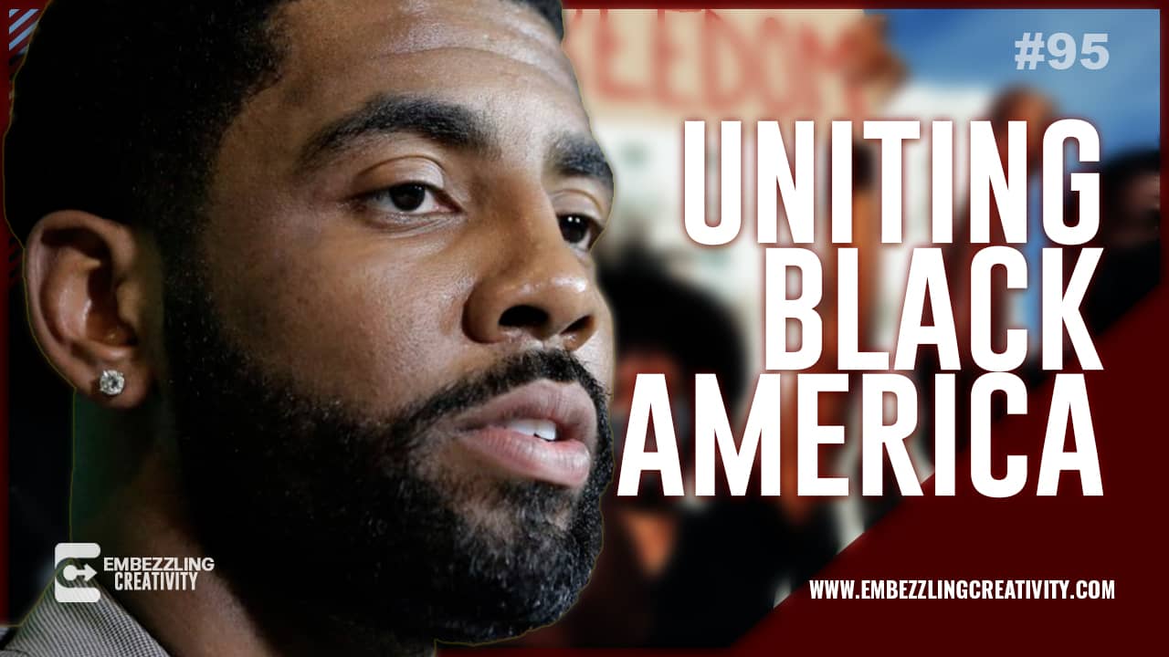 95_Kyrie_Irving_Black_America_Media_Embezzling_Creativity_Dyme_Witherspoon_3